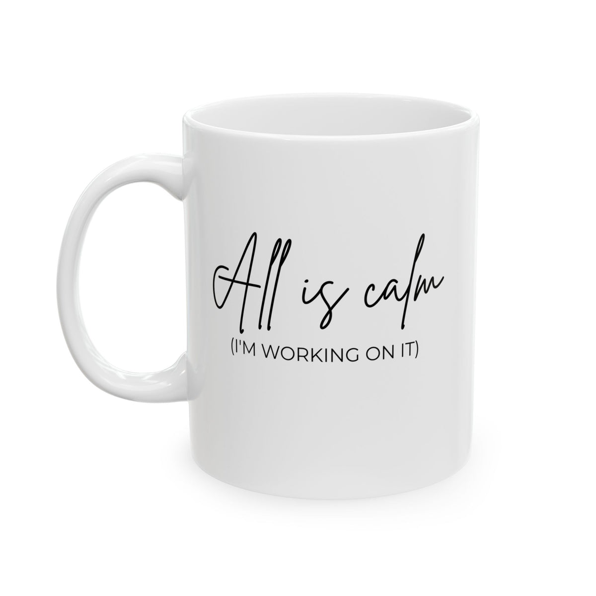 All Is Calm Ceramic Mug – 11oz
