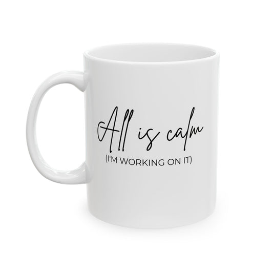 All Is Calm Ceramic Mug – 11oz