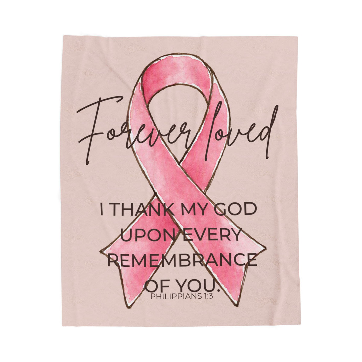 Forever Loved Velveteen Plush Blanket | Philippians 1:3 Pink Ribbon Memorial Gift