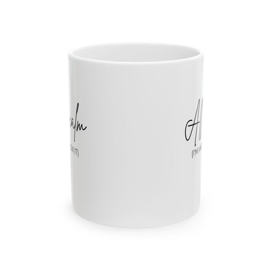 All Is Calm Ceramic Mug – 11oz