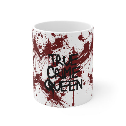True Crime Queen Ceramic Mug 11oz