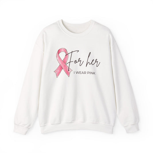 "For Her I Wear Pink" Crewneck Sweatshirt | Breast Cancer Awareness Pink Ribbon