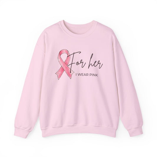 "For Her I Wear Pink" Crewneck Sweatshirt | Breast Cancer Awareness Pink Ribbon