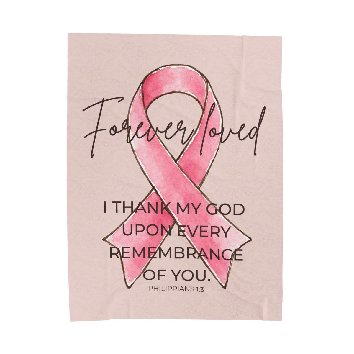 Forever Loved Velveteen Plush Blanket | Philippians 1:3 Pink Ribbon Memorial Gift
